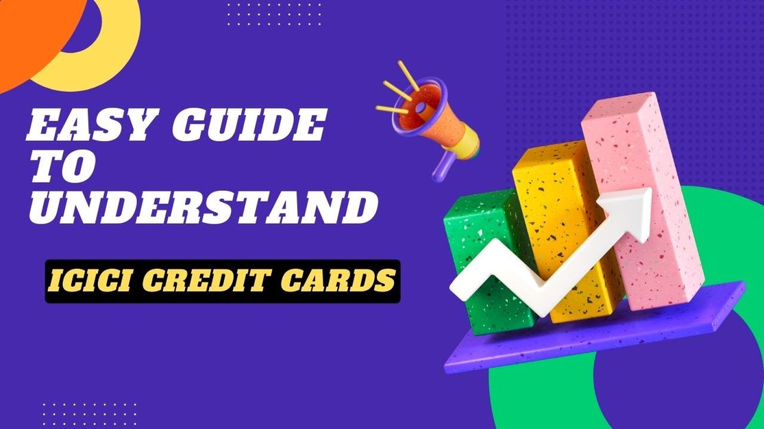 Easy Guide to Understand ICICI Credit Cards