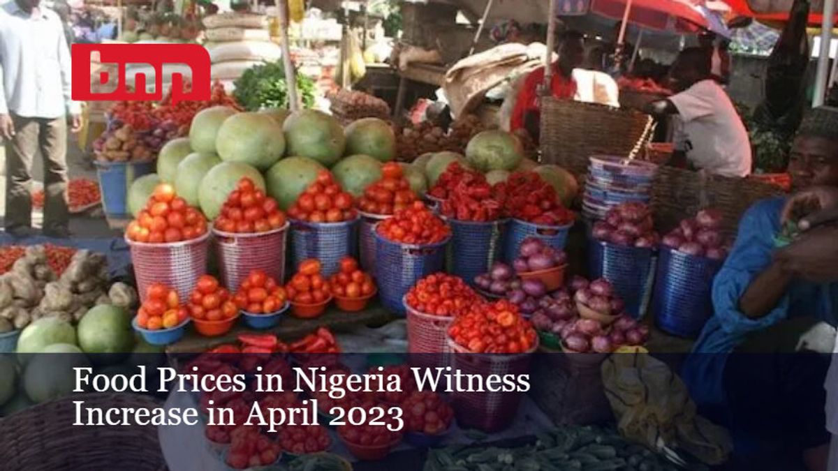 Food Prices in Nigeria Witness Increase in April 2023