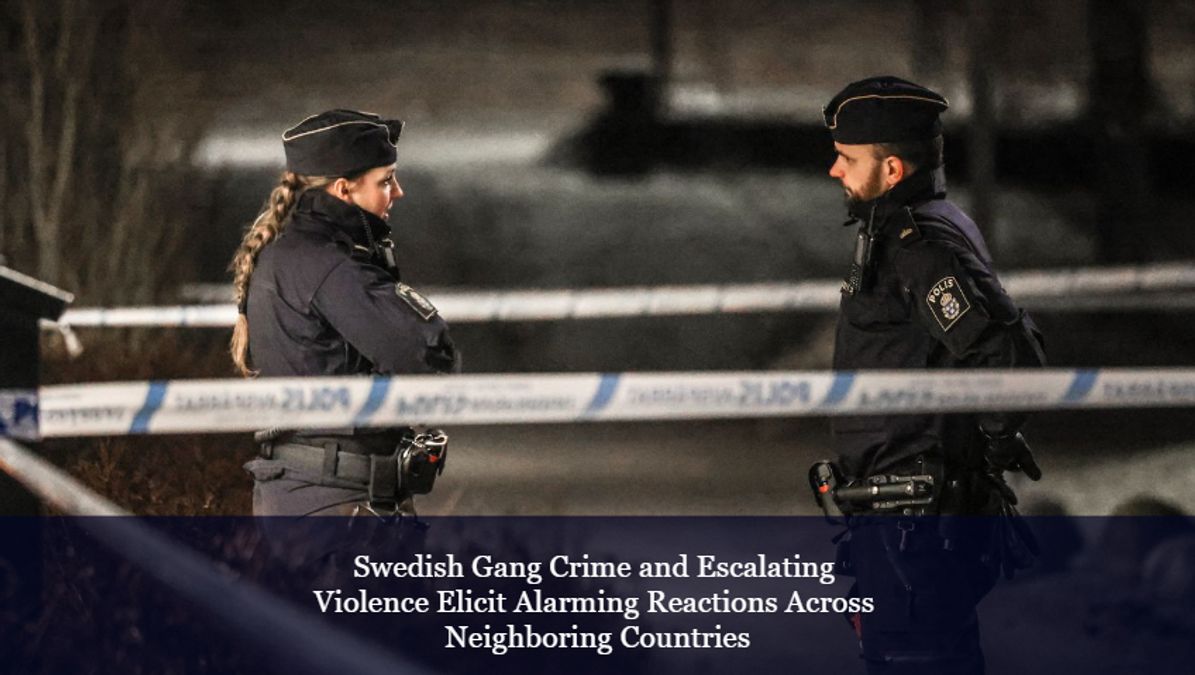 Swedish Gang Crime And Escalating Violence Elicit Alarming Reactions ...