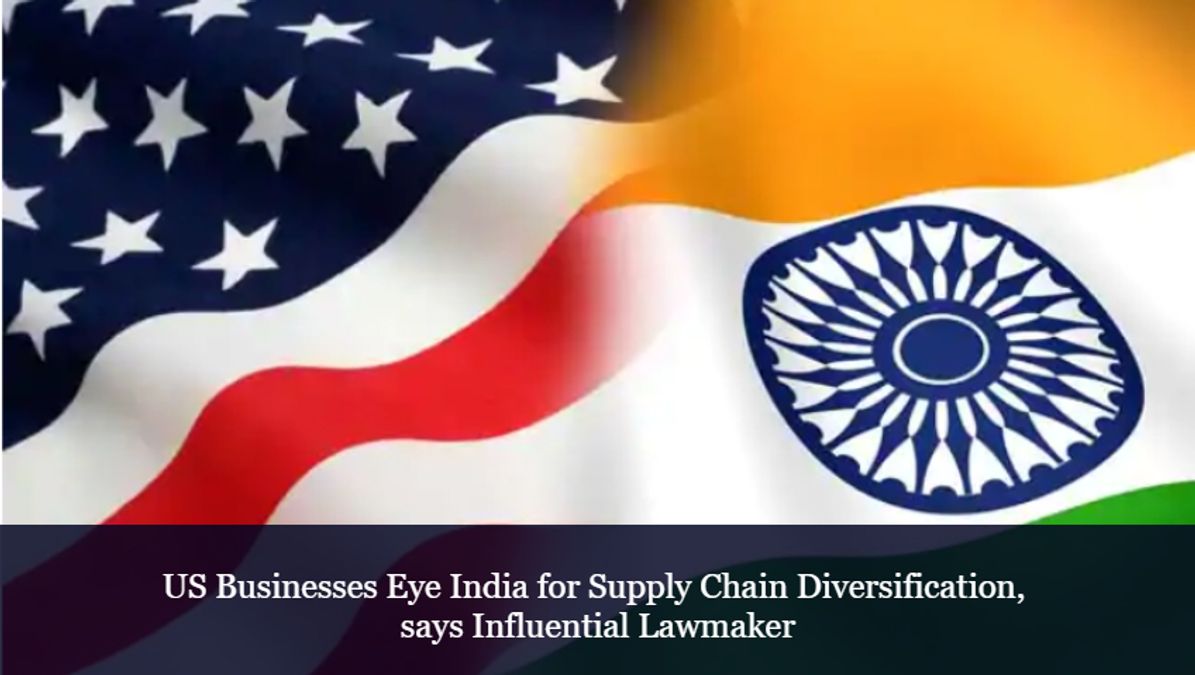 US Businesses Eye India for Supply Chain Diversification, says