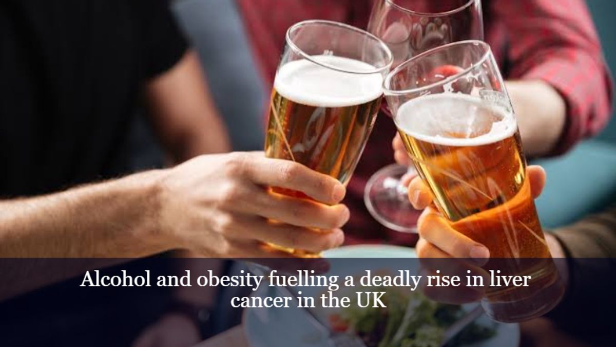 Alcohol And Obesity Fuelling A Deadly Rise In Liver Cancer In The Uk