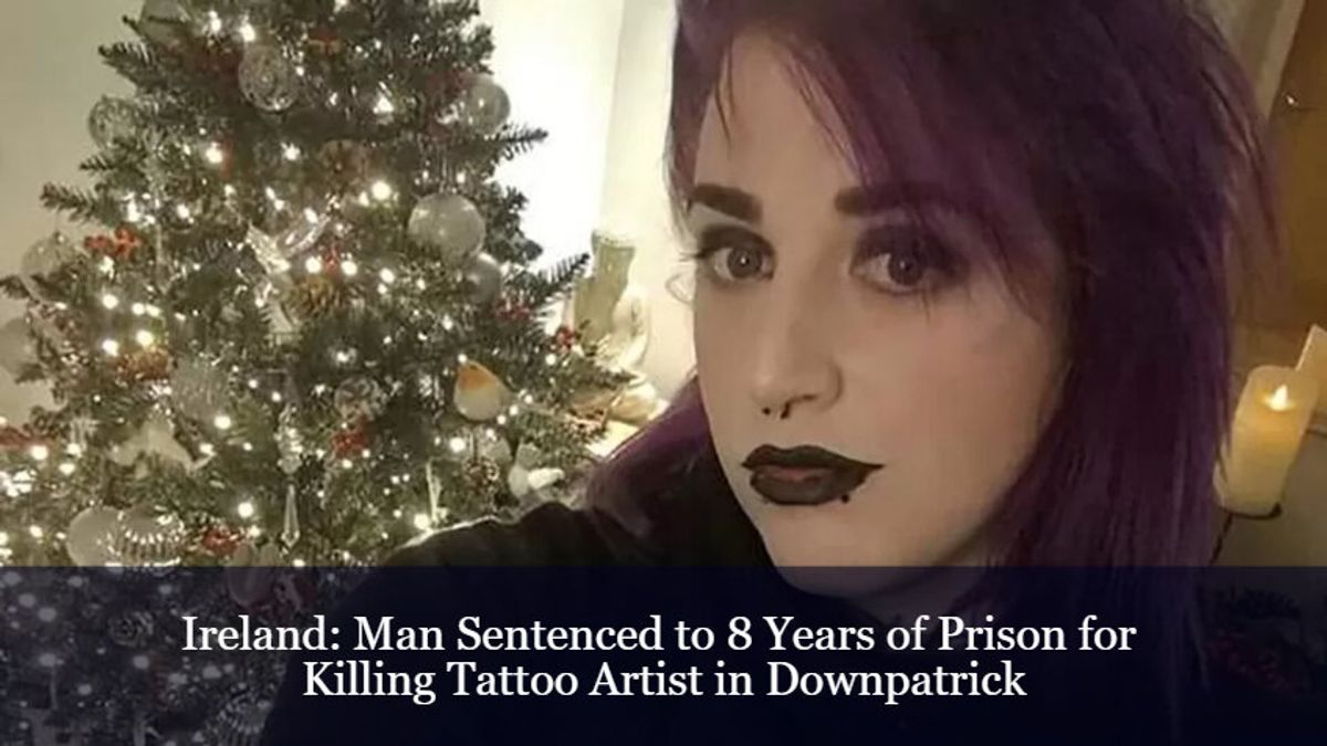 Ireland: Man Sentenced to 8 Years of Prison for Killing Tattoo Artist ...