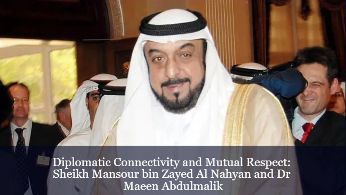 Diplomatic Connectivity And Mutual Respect: Sheikh Mansour Bin Zayed Al ...