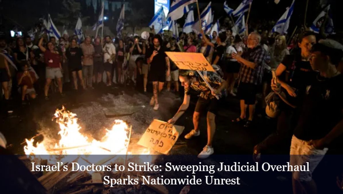 Israel's Doctors to Strike Sweeping Judicial Overhaul Sparks