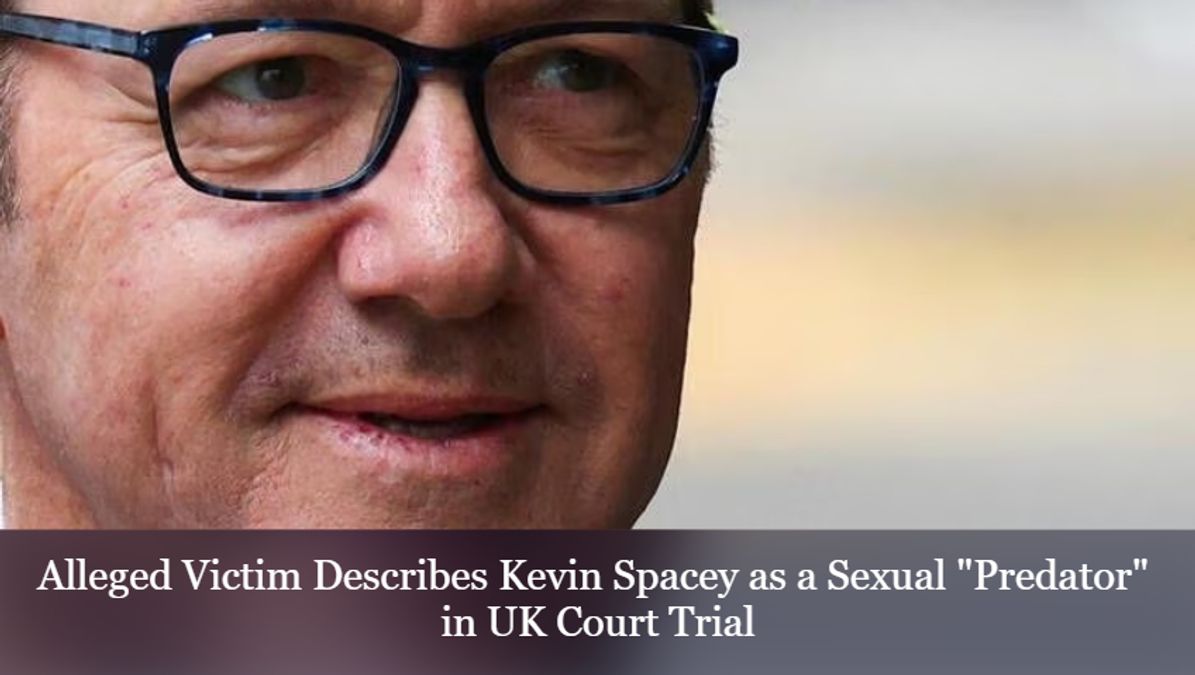 Alleged Victim Describes Kevin Spacey as a Sexual "Predator" in UK