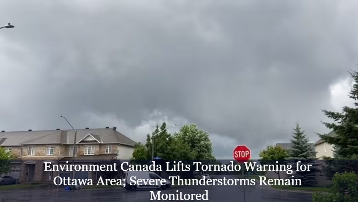 Environment Canada Lifts Tornado Warning for Ottawa Area; Severe