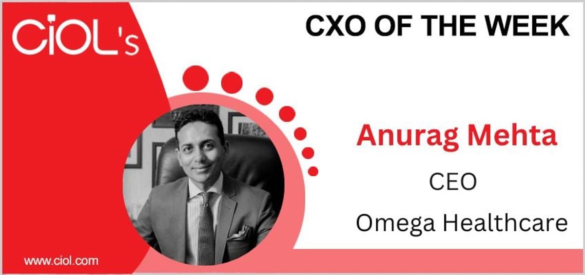 Cxo of the week Anurag Mehta CEO Omega Healthcare