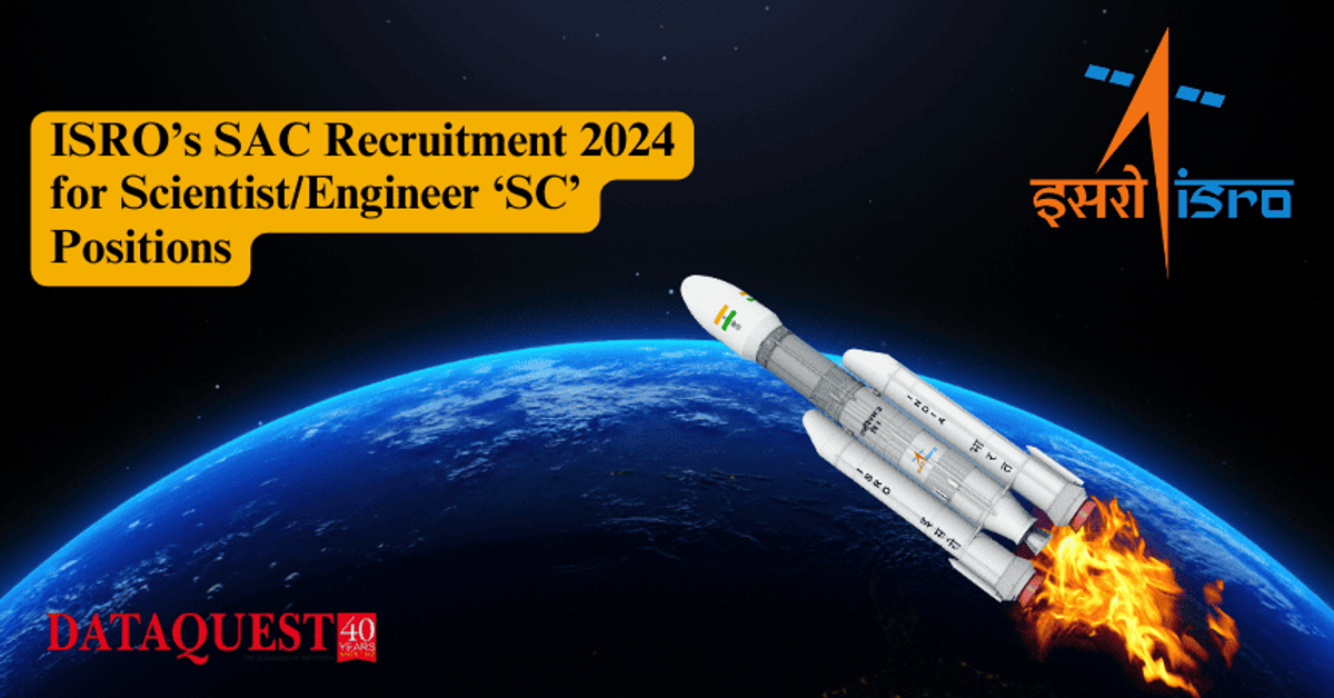 ISRO&rsquo;s SAC Recruitment 2024 for Scientist/Engineer &lsquo;SC&rsquo; Positions