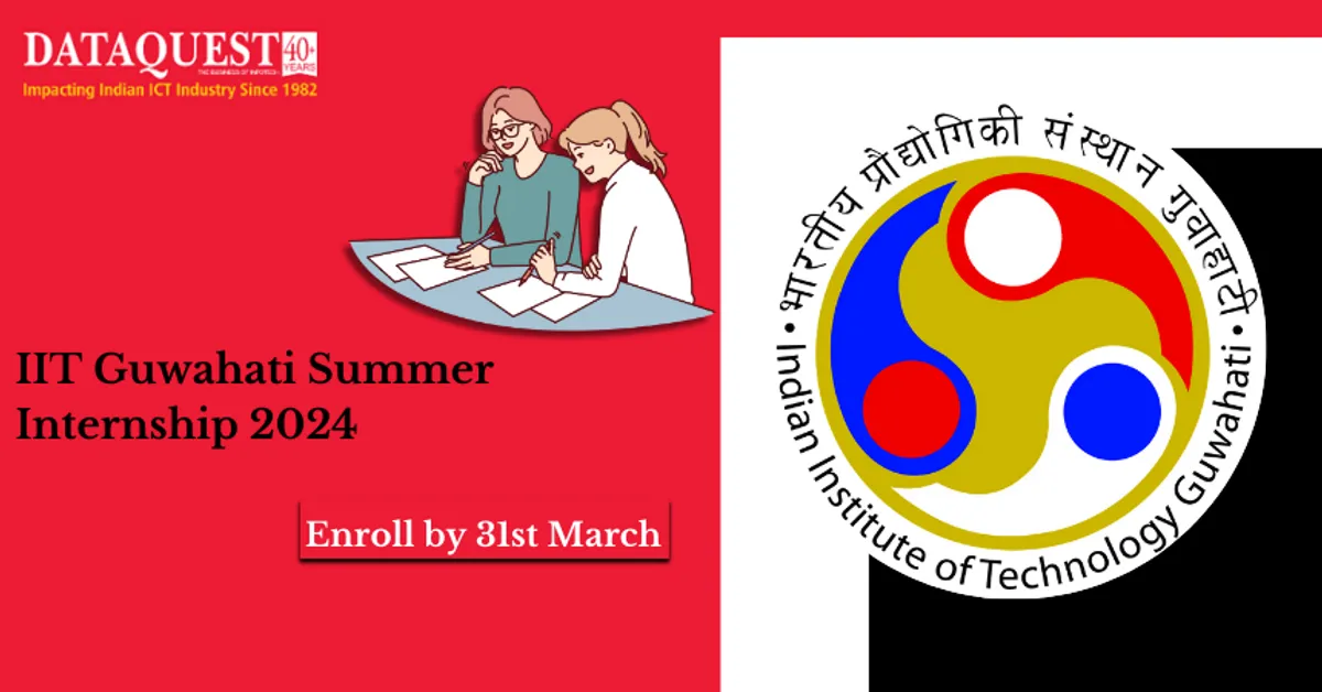 IIT Guwahati Summer Internship 2024 Enroll by 31st March