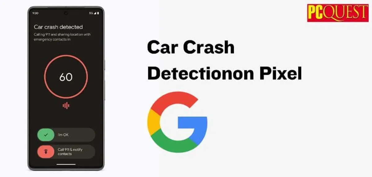 Google Pixel’s Car Crash Detection is now available in India: All you ...