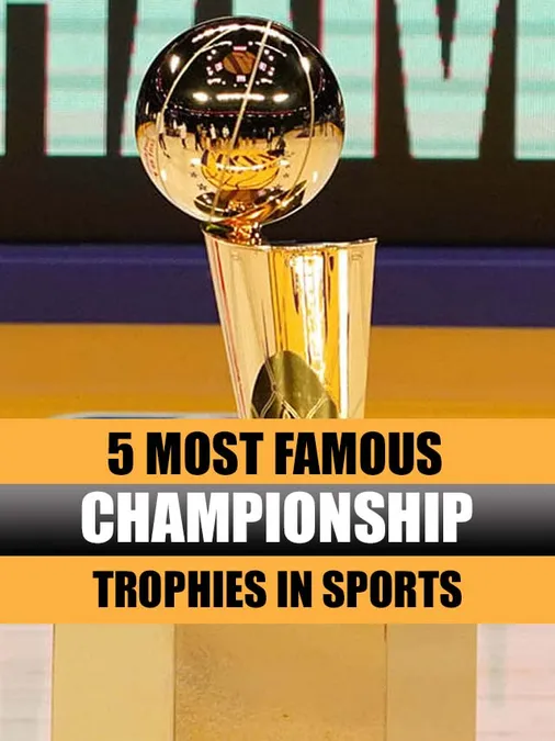 5 Most Famous Championship Trophies in Sports