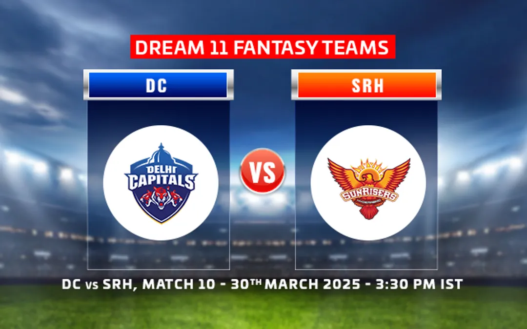 DC vs SRH Dream11 Prediction, IPL Fantasy Cricket Tips, Playing 11, Today Dream11 Team, for IPL 2025, Match 10 for Today Match - Sports Info
