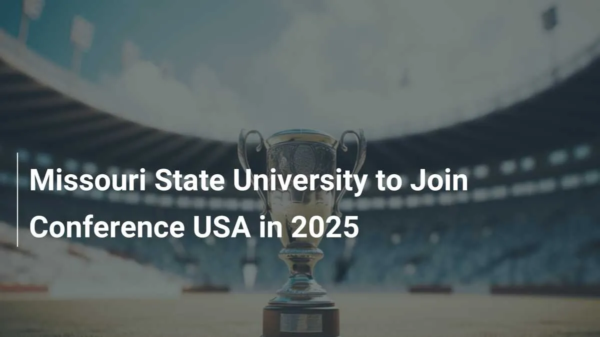Missouri State University to JoinConference USAin 2025