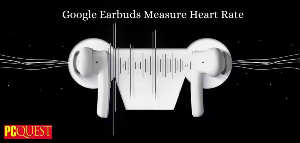 Your Regular ANC Earbuds Can be Used in Measuring Heart Rate, Claims Google Researchers
