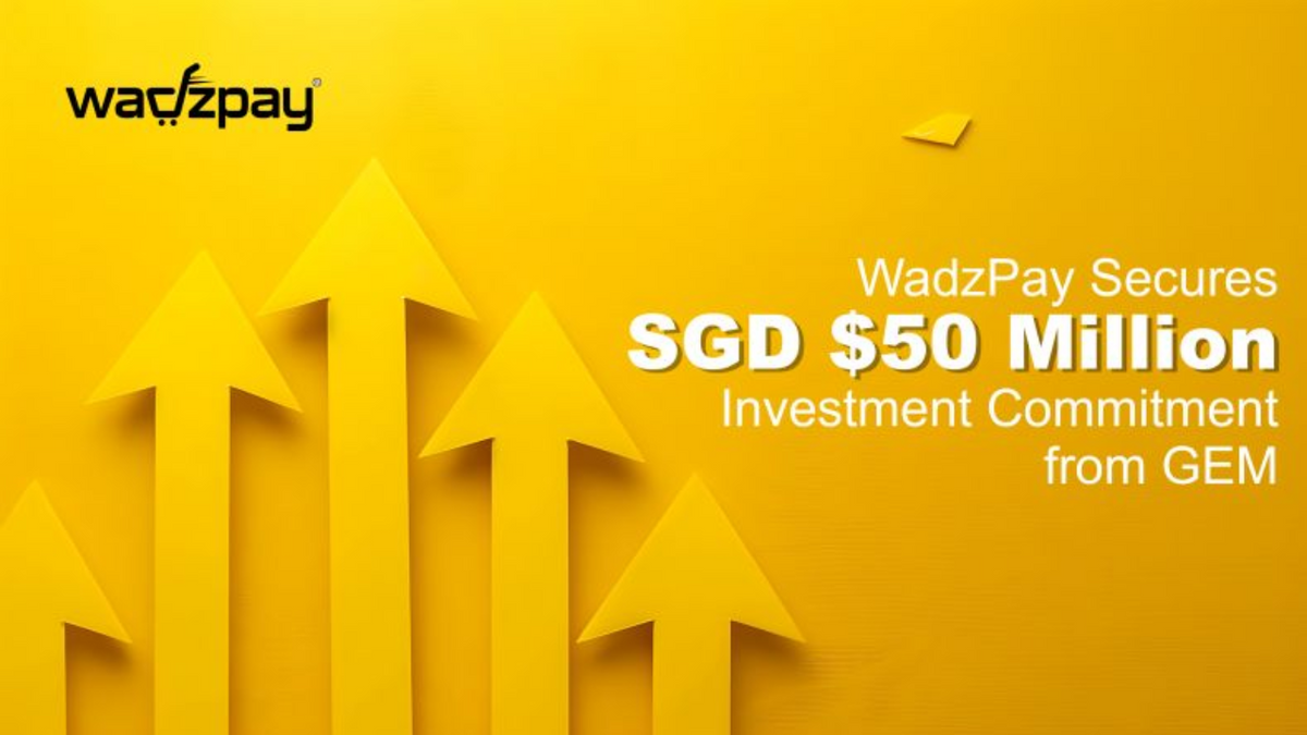 WadzPay Secured SGD $50 Mn in form of Share Subscription Facility