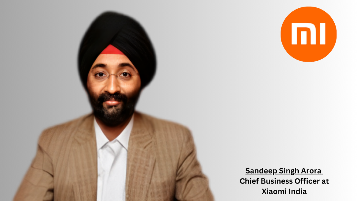 Xiaomi India Names Sandeep Singh Arora as Chief Business Officer