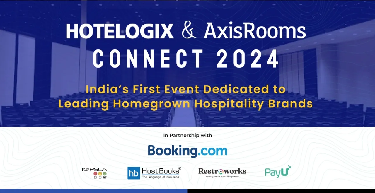 Hotelogix & AxisRooms Connect 2024: India’s first event dedicated to leading homegrown hospitality brands