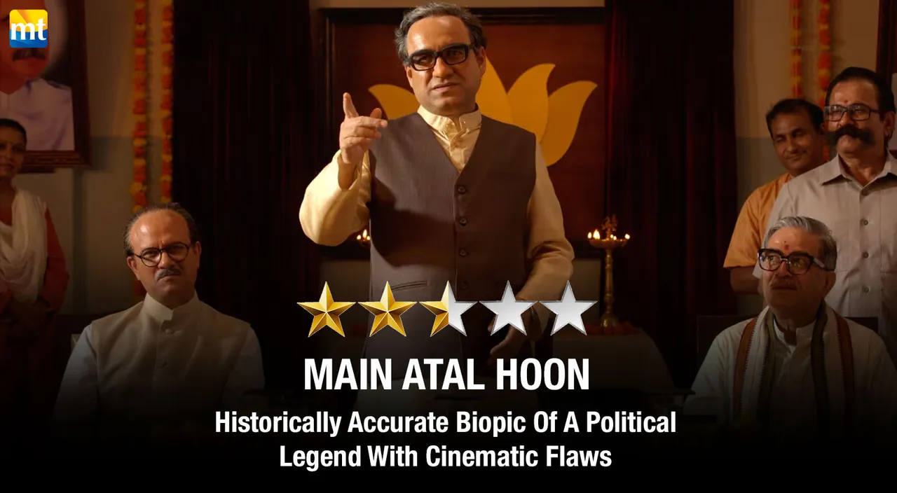 Main Atal Hoon Review - Historically Accurate Biopic Of A Political Legend With Cinematic Flaws