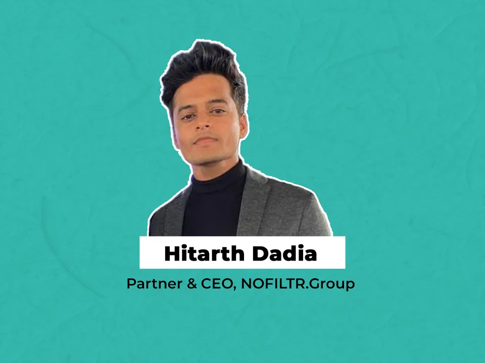 NOFILTR.Group elevates Hitarth Dadia as Partner & CEO
