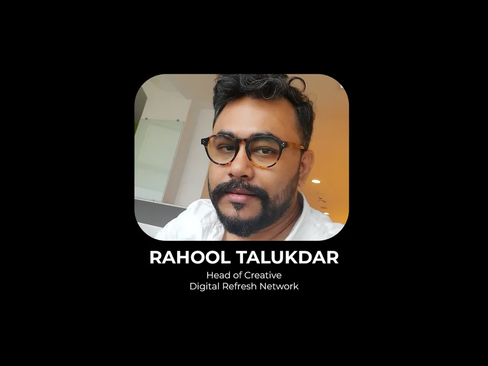 Rahool Talukdar joins Digital Refresh Networks as Head of Creative