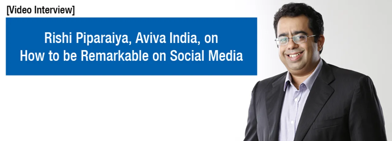 [Video Interview] Rishi Piparaiya, Aviva India, On How Brand Can Obtain Maximum Out of its Social Media Activities