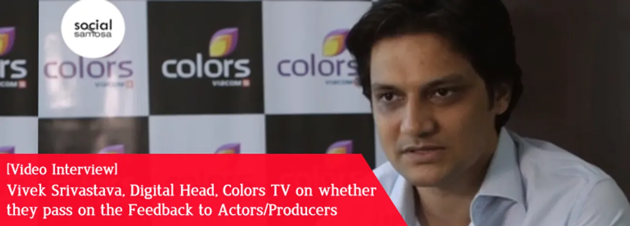 [Video Interview] Vivek Srivastava, Colors TV, on Gathering Feedback from Social Media Platforms