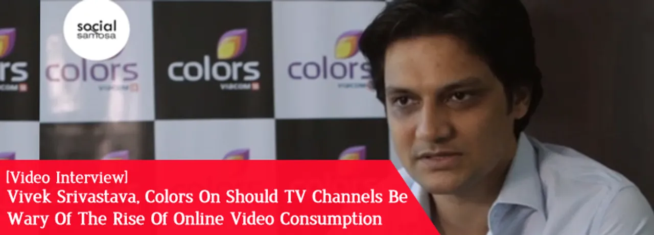 [Video Interview] Vivek Srivastava, Colors TV, on the Threat Posed by Online Video Sites to TV Channels