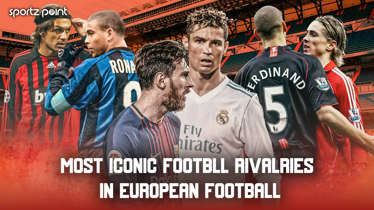 Most Iconic Rivalries in European Football Leagues: History & Stats - sportzpoint.com