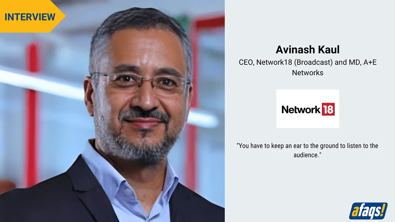 Network18’s Avinash Kaul on the importance of ‘conviction’ in the news business 