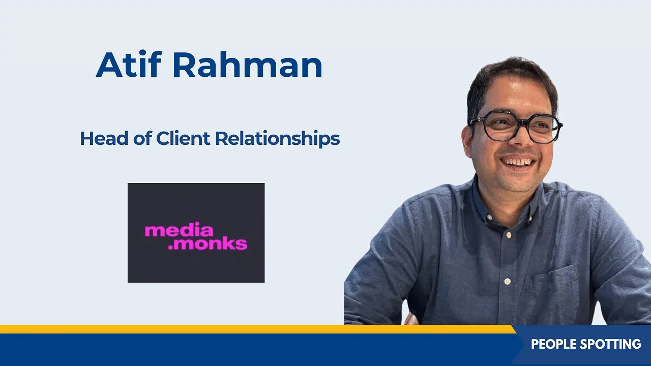 Atif Rahman joins Media.Monks India as head of client relationships
