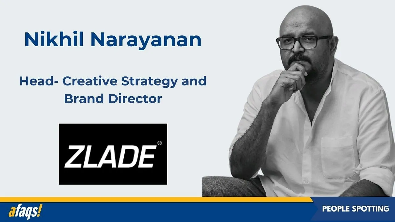 Zlade appoints Nikhil Narayanan as the head of creative strategy and brand director
