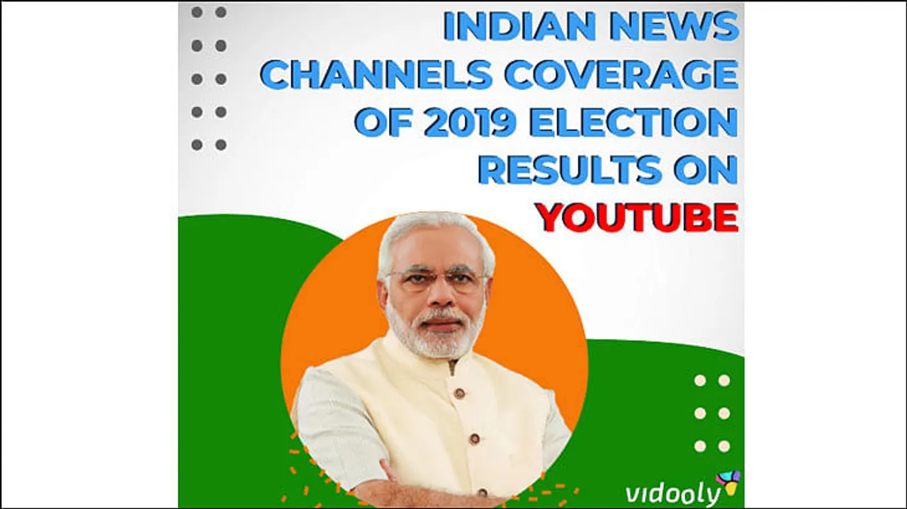 Vidooly Report: Indian News Channels Coverage of 2019 Election on YouTube