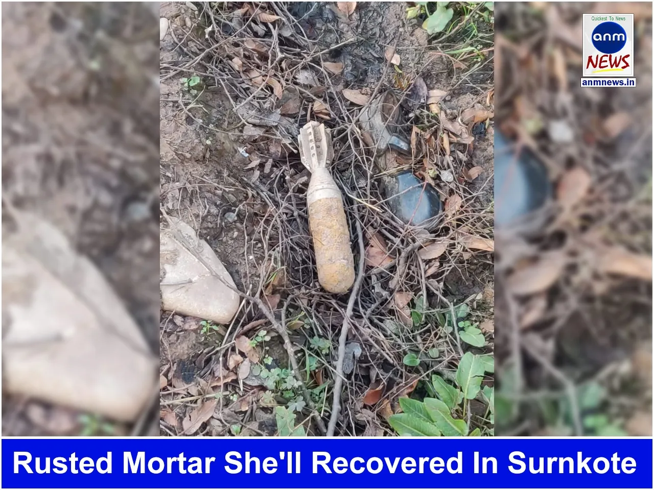 Rusted Mortar Shell Recovered In Surnkote