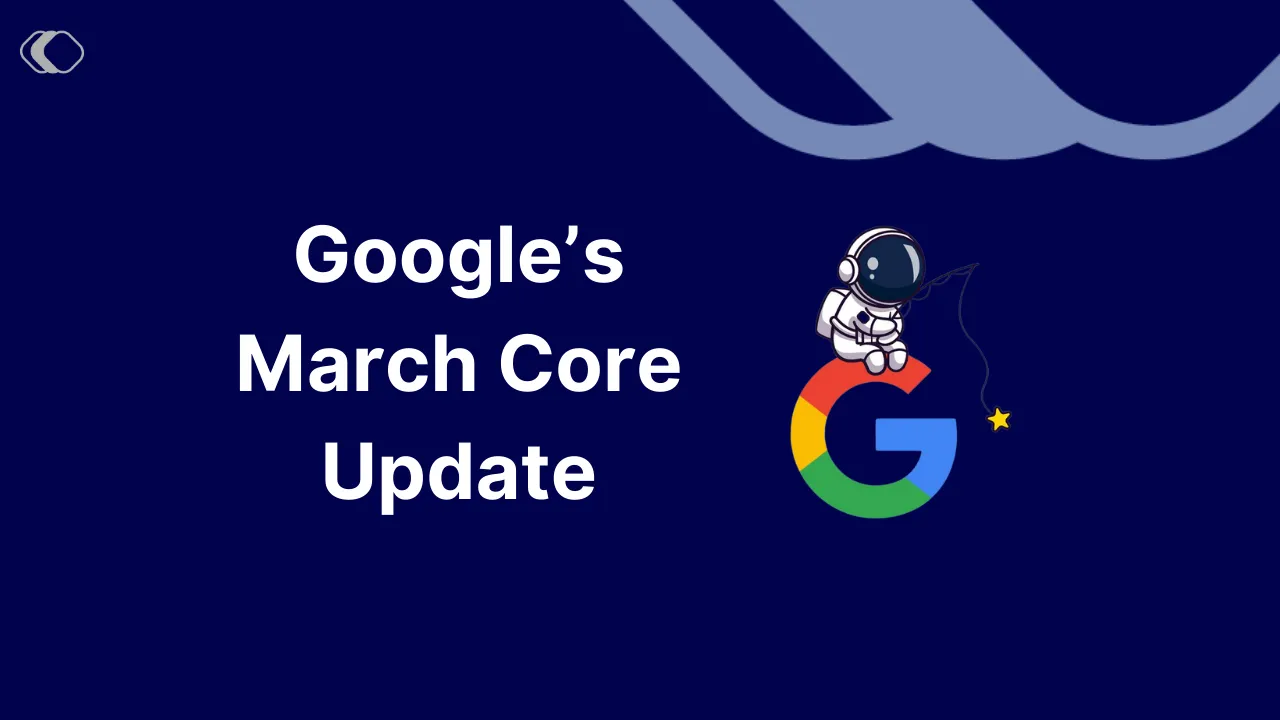 Google's March 2024 Core Update Officially Completed A Week Ago