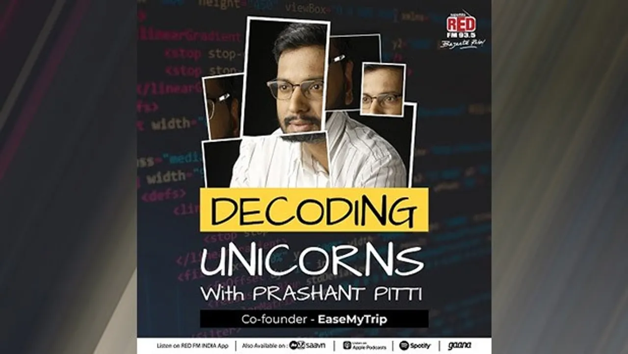 Red FM launches new Podcast 'Decoding Unicorns' with Ease My Trip's Prashant Pitti as host