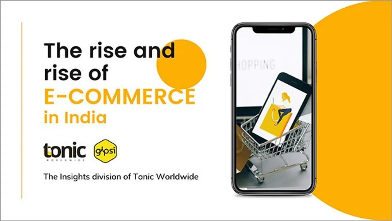 Tonic Worldwide's GIPSI releases 'The rise and rise of E-Commerce in India' report