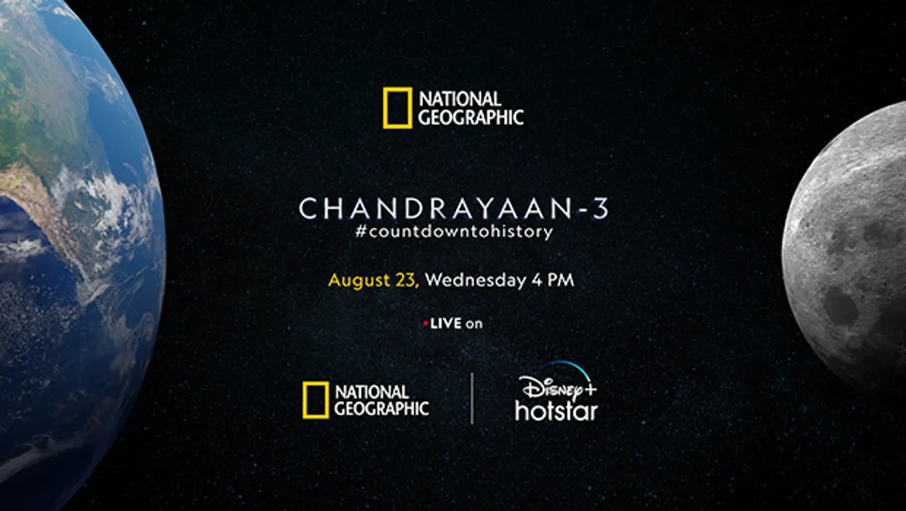 National Geographic to live telecast landing of Chandrayaan – 3 #countdowntohistory