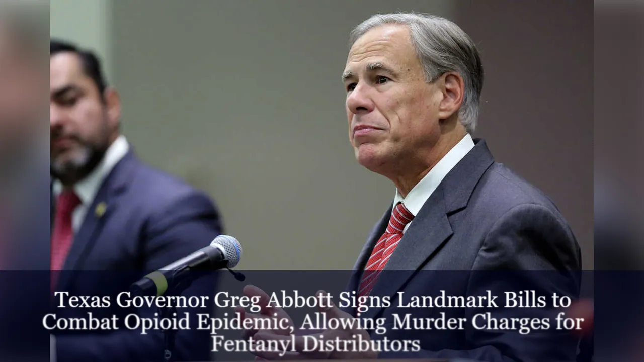 Texas Governor Greg Abbott Signs Landmark Bills to Combat Opioid