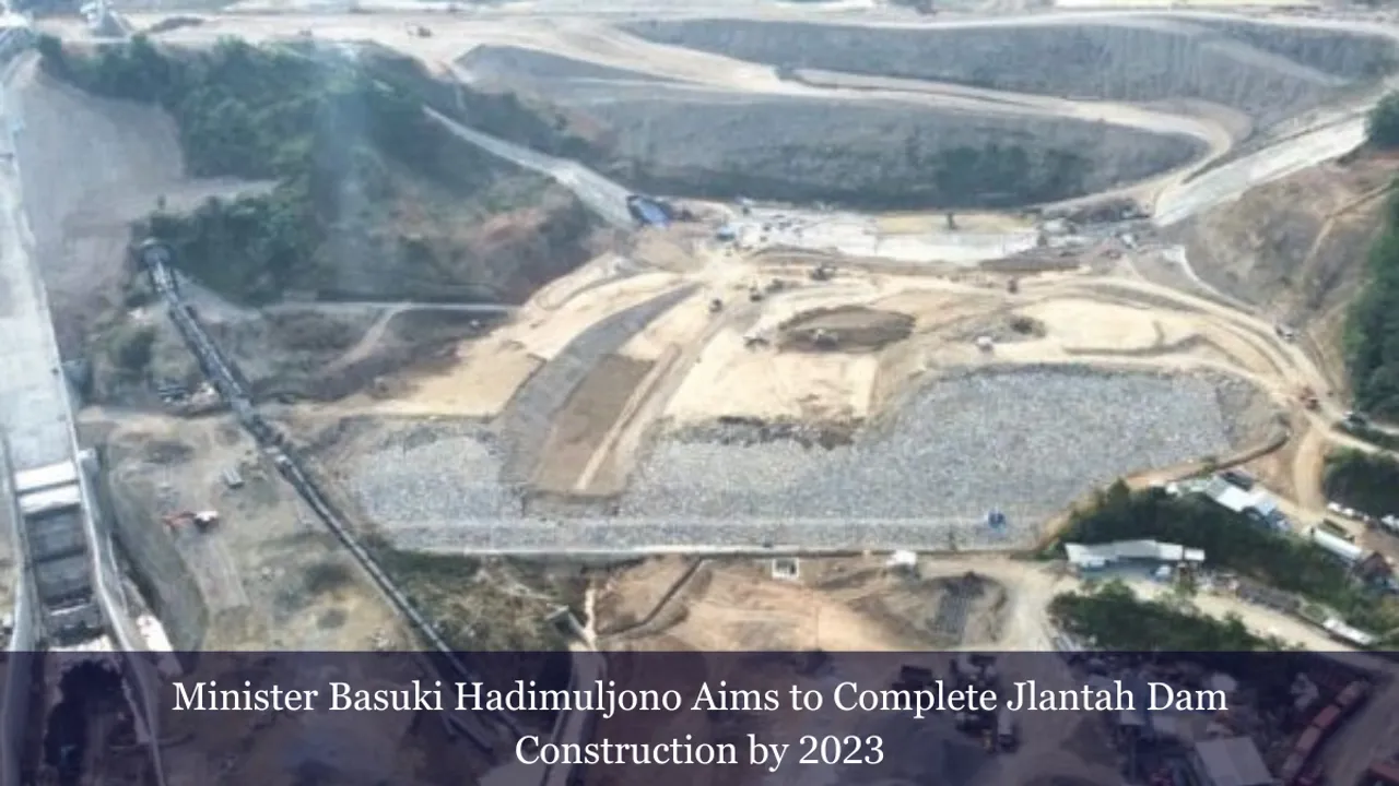 Minister Basuki Hadimuljono Aims to Complete Jlantah Dam Construction by 2023