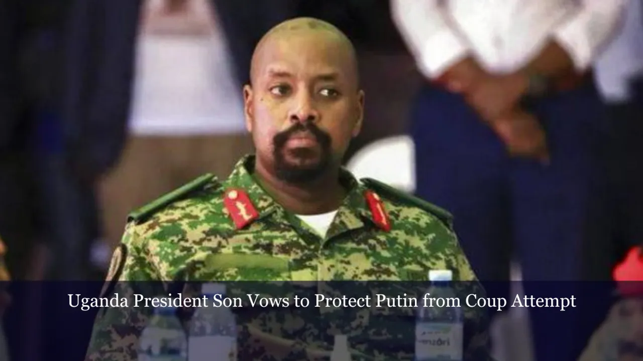 Uganda President Son Vows to Protect Putin from Coup Attempt