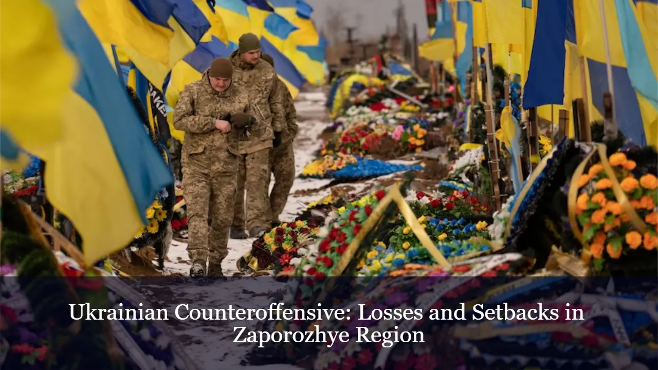 Ukrainian Counteroffensive: Losses and Setbacks in Zaporozhye Region