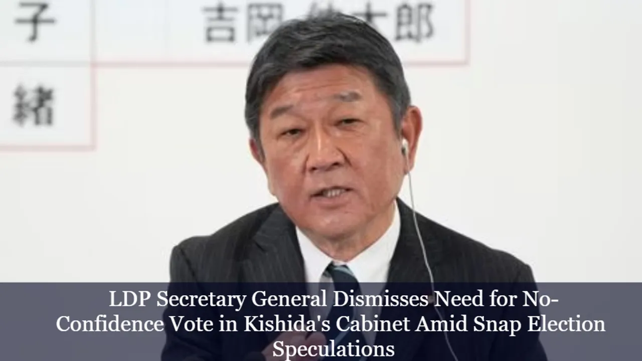 LDP Secretary General Dismisses Need for No-Confidence Vote in Kishida's Cabinet Amid Snap Election Speculations