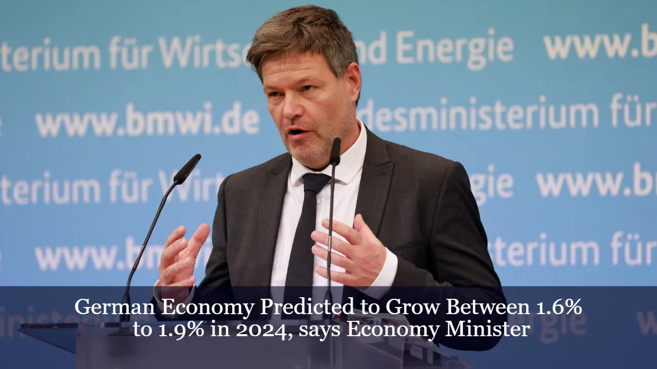 German Economy Predicted to Grow Between 1.6% to 1.9% in 2024, says Economy Minister