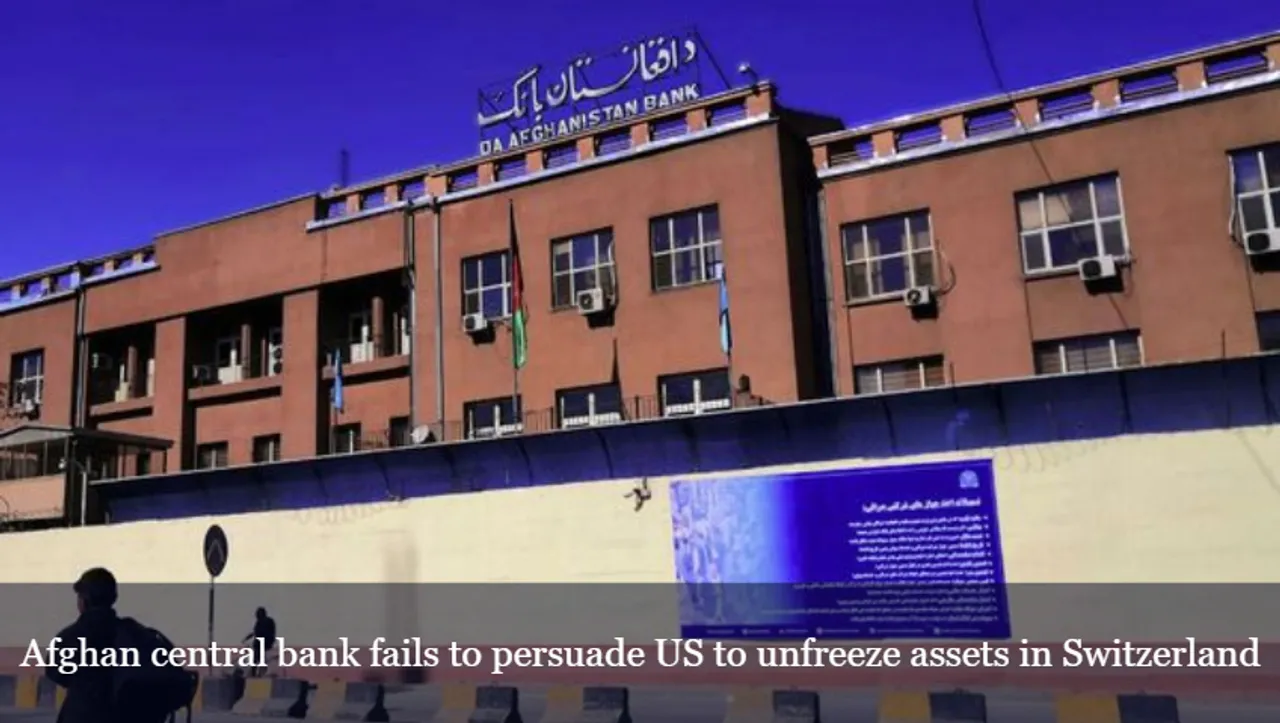 Afghan central bank fails to persuade US to unfreeze assets in Switzerland