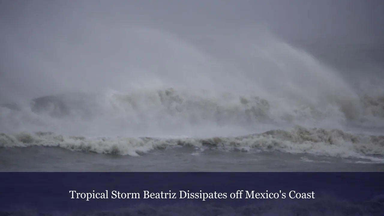 Tropical Storm Beatriz Dissipates off Mexico's Coast