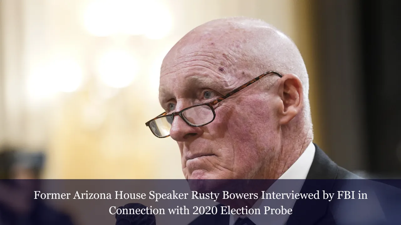Former Arizona House Speaker Rusty Bowers Interviewed by FBI in Connection with 2020 Election Probe