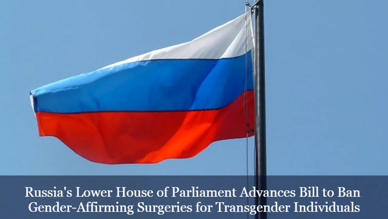 Russia's Lower House of Parliament Advances Bill to Ban Gender-Affirming Surgeries for Transgender Individuals