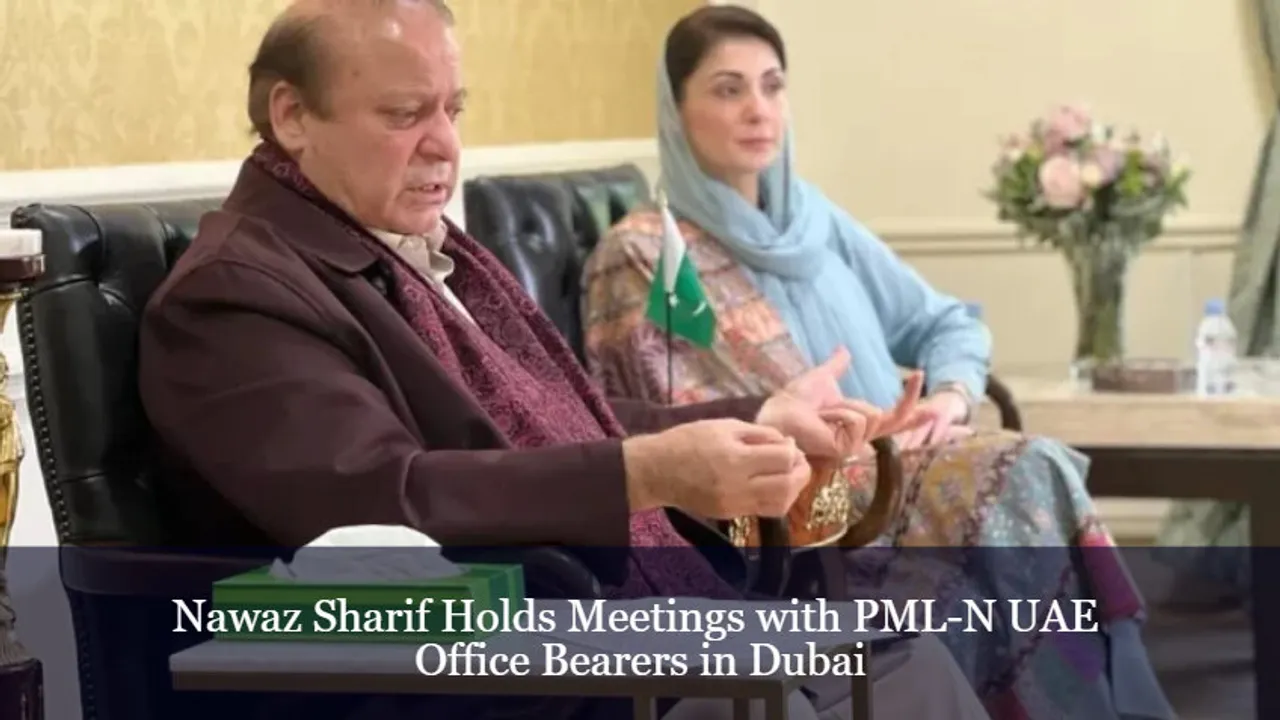 Nawaz Sharif Holds Meetings with PML-N UAE Office Bearers in Dubai