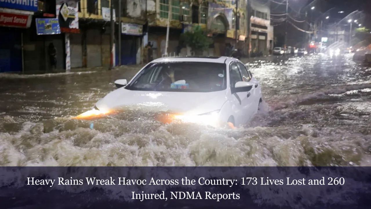 Heavy Rains Wreak Havoc Across the Country: 173 Lives Lost and 260 Injured, NDMA Reports