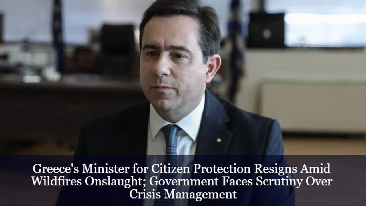 Greece's Minister for Citizen Protection Resigns Amid Wildfires Onslaught; Government Faces Scrutiny Over Crisis Management